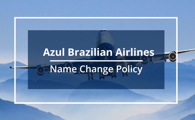 Azul Brazilian Airlines Name Correction Guidelines