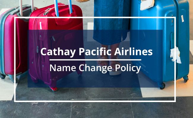 Cathay Pacific Airways Name Correction Guidelines