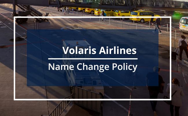 Volaris Airlines Name Correction Guidelines